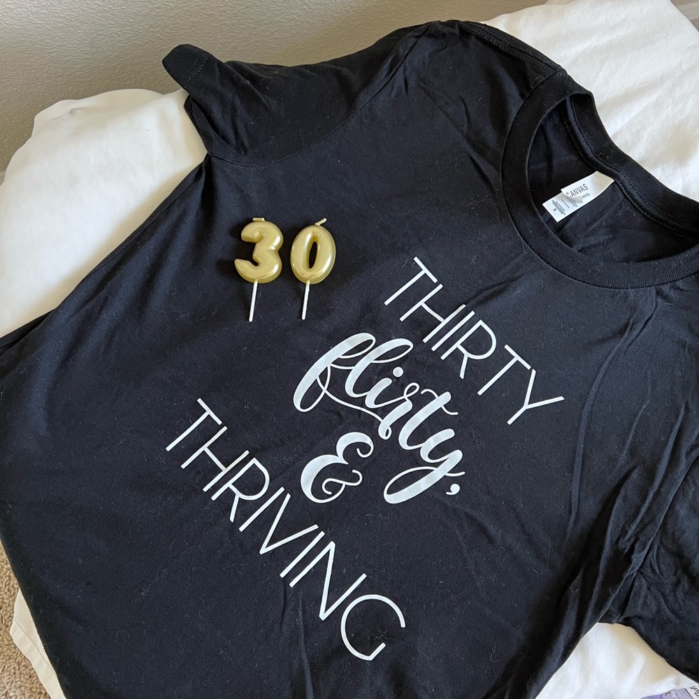 30 Flirty and Thriving Birthday Shirt